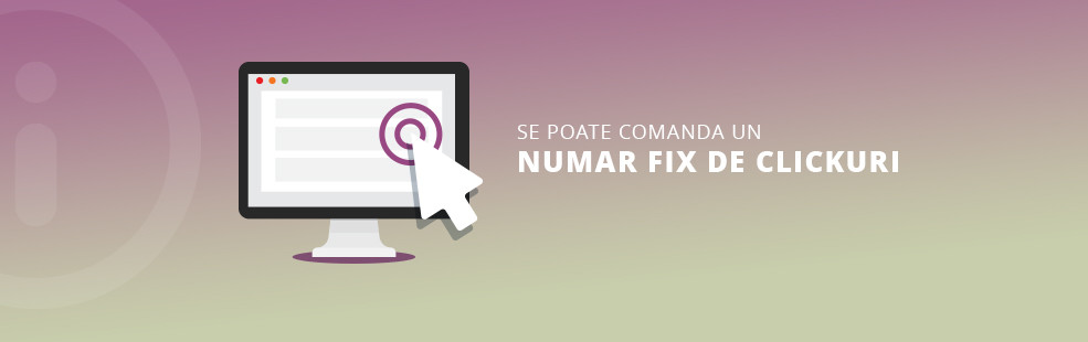 Se poate comanda un NUMAR FIX DE CLICKURI